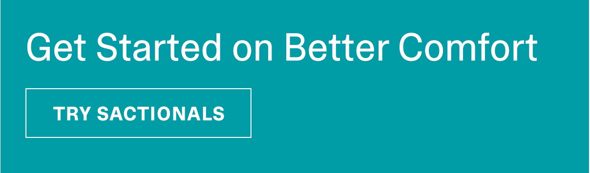Get Started on Better Comfort | TRY SACTIONALS >>