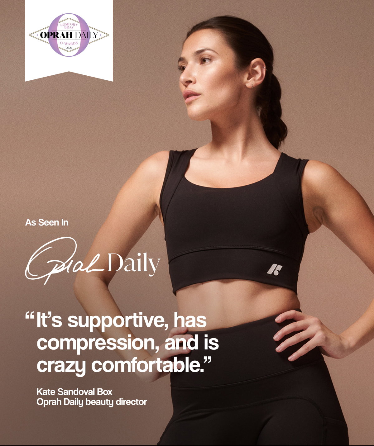 AS SEEN IN Oprah Daily | “It’s supportive, has compression, and is crazy comfortable.”  - Kate Sandoval Box | Oprah Daily beauty director