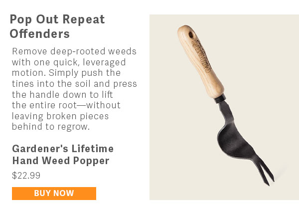 Pop Out Repeat Offenders  Remove deep-rooted weeds with one quick, leveraged motion. Simply push the tines into the soil and press the handle down to lift the entire root—without leaving broken pieces behind to regrow.