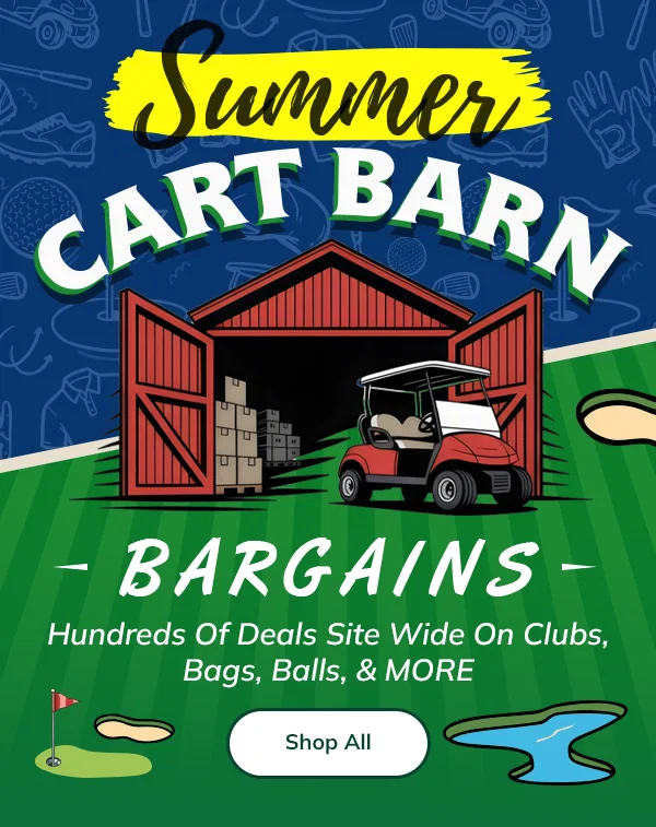 CART BARN BLOWOUT STARTS NOW! Shop & SAVE HUGE On Golf's HOTTEST DEALS!
