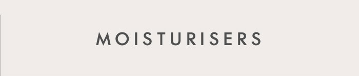 MOISTURISERS