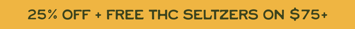 25% off + FREE THC Seltzers on $75+