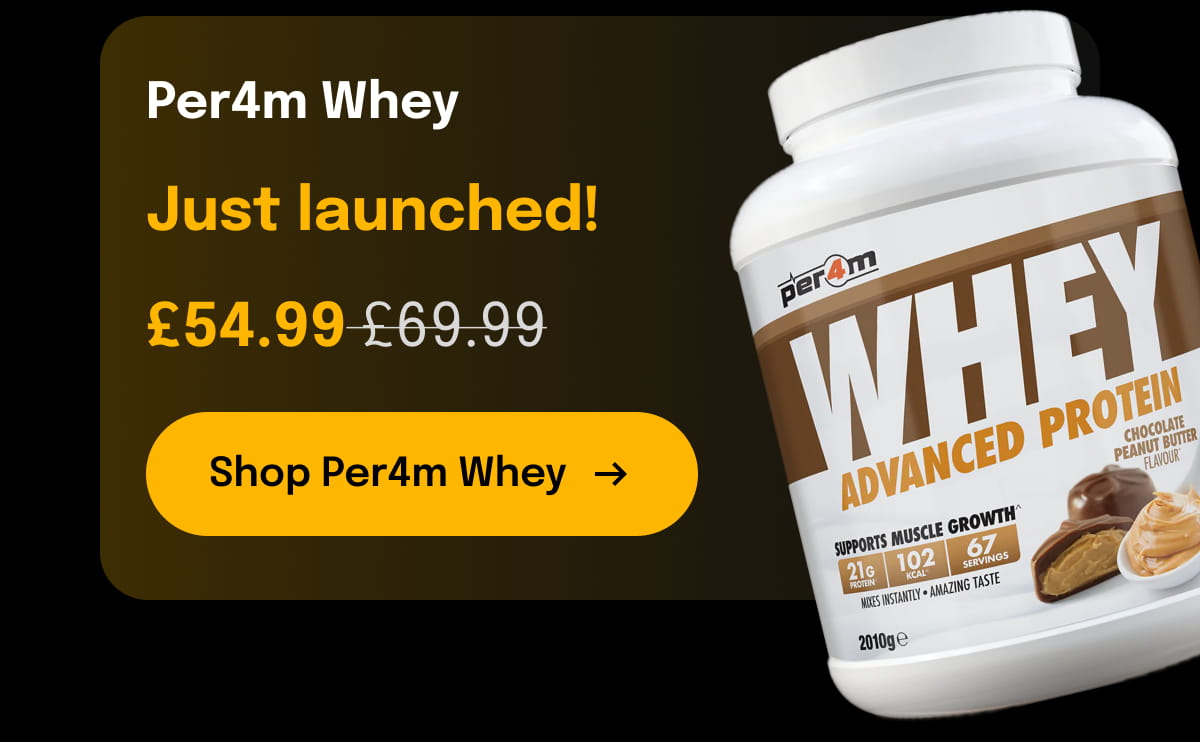 Per4m Whey Just launched!  £54.99 [Shop Per4m Whey]