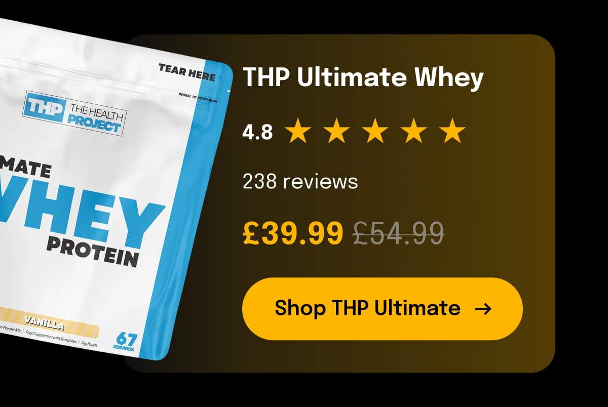 THP Ultimate Whey 4.8 238 reviews £39.99 [Shop THP Ultimate]