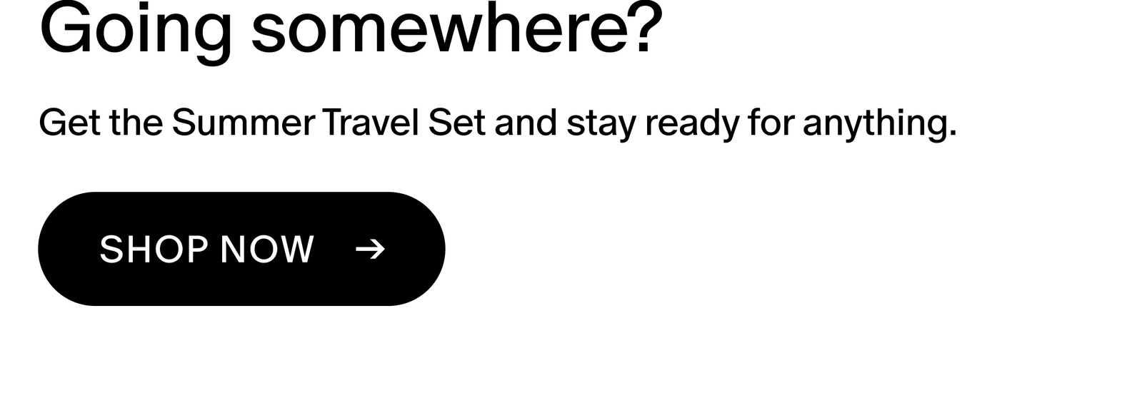Get the Summer Travel Set and stay ready for anything.