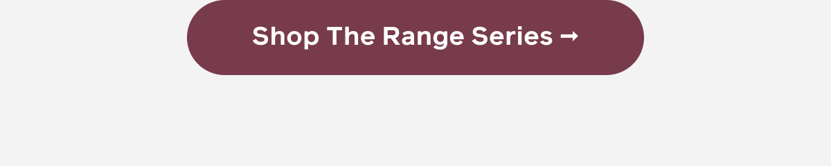 Shop the Range Series