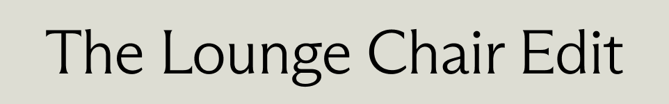 The Lounge Chair Edit