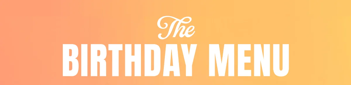 The Birthday Menu
