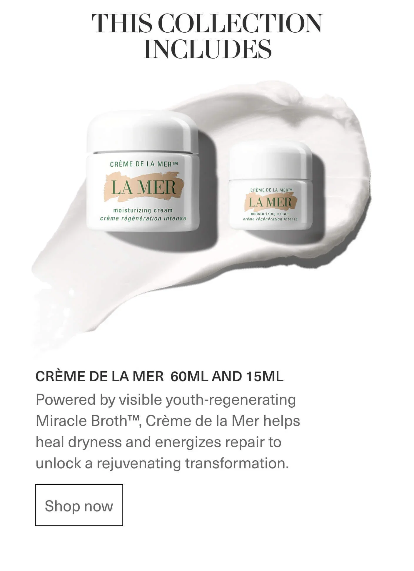 THIS COLLECTION INCLUDES | CRÈME DE LA MER™ | LA MER | moisturizing cream crème régénération intense | CRÈME DE LA MER 60ML AND 15ML | Shop now