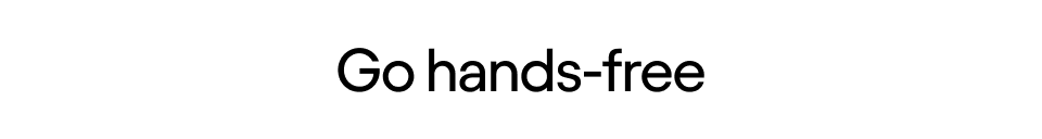 Go hands-free