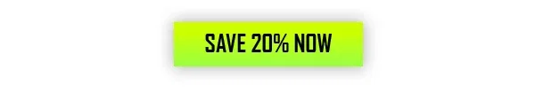 SAVE 20% NOW >