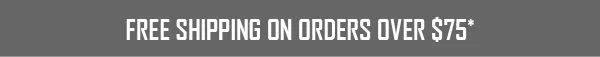 FREE SHIPPING ON ALL ORDERS OVER $75*