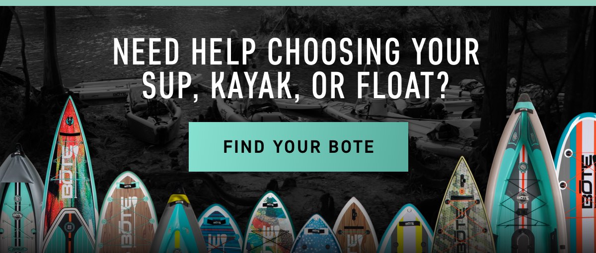 Need Help Choosing Your SUP, Kayak or Dock? Find Your BOTE