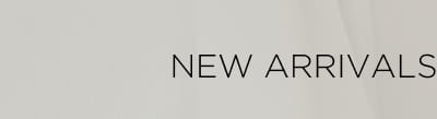 New Arrivals
