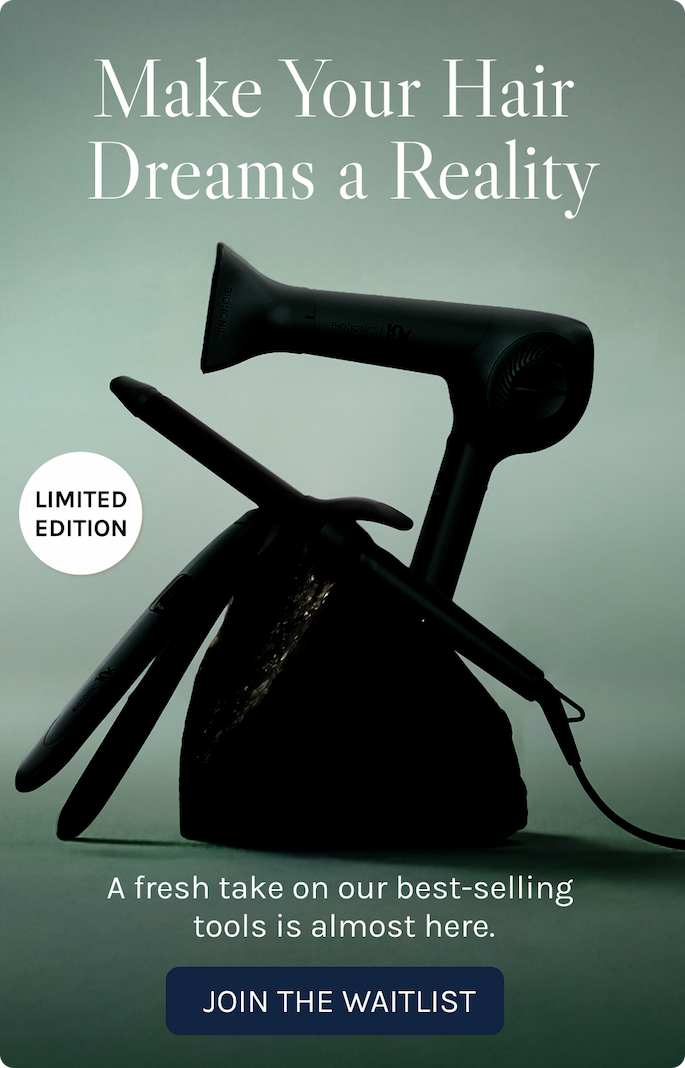 Make Your Hair Dreams a Reality - Limited Edition - A fresh take on our best-selling tools is almost here. - Join The Waitlist