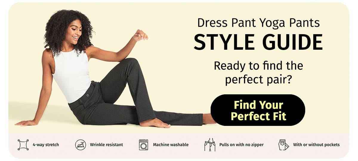 DRESS PANT YOGA PANTS STYLE GUIDE 