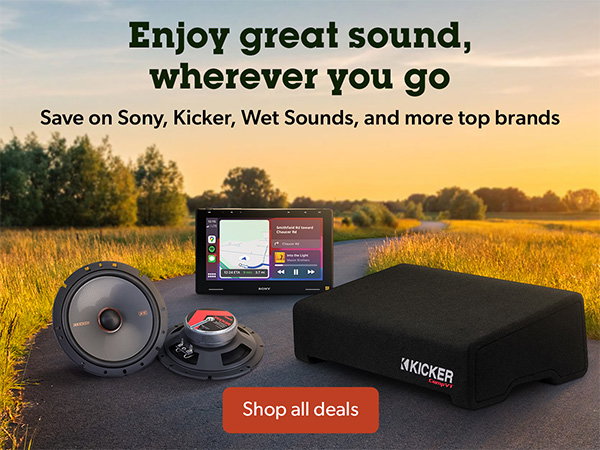 Enjoy great sound, wherever you go. Save on Sony, Kicker, Wet Sounds, and more top brands.