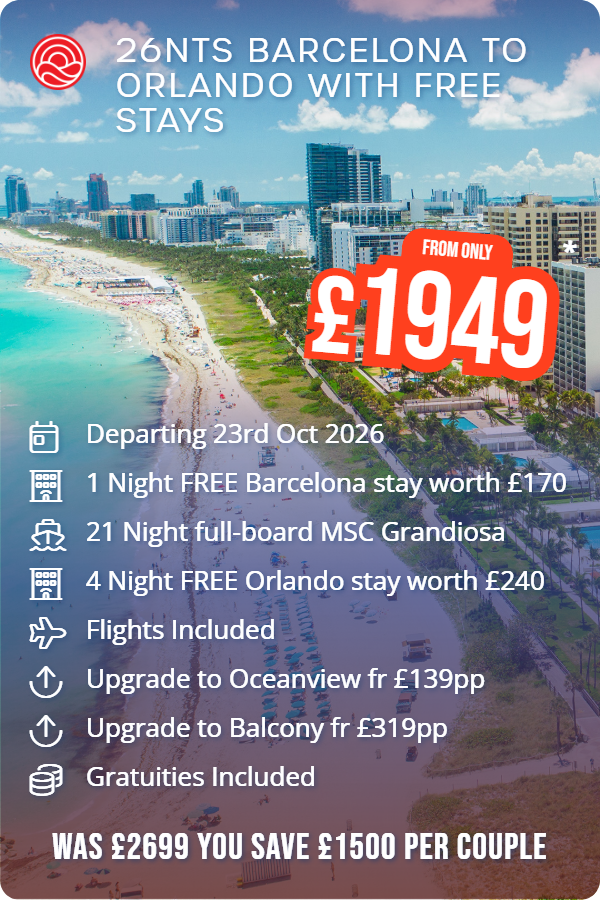 26nts Barcelona to Orlando with Free Stays – Smart Holiday promotional image. From £1,949 Includes: Departing 23rd Oct 2026, 1 Night FREE Barcelona stay worth £170, 21 Night full-board MSC Grandiosa, 4 Night FREE Orlando stay worth £240, Flights Included, Upgrade to Oceanview fr £139pp, Upgrade to Balcony fr £319pp, Gratuities Included. WAS £2699 YOU SAVE £1500 PER COUPLE