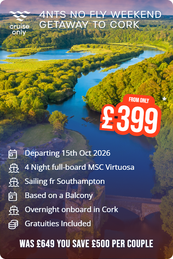 4nts No Fly Weekend Getaway to Cork – Cruise Only promotional image. From £399 Includes: Departing 15th Oct 2026, 4 Night full-board MSC Virtuosa, Sailing fr Southampton, Based on a Balcony, Overnight onboard in Cork, Gratuities Included. WAS £649 YOU SAVE £500 PER COUPLE