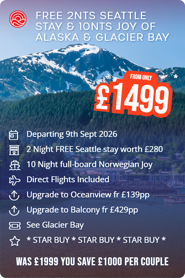 Free 2nts Seattle Stay & 10nts Joy of Alaska & Glacier Bay – Smart Holiday promotional image. From £1,499 Includes: Departing 9th Sept 2026, 2 Night FREE Seattle stay worth £280, 10 Night full-board Norwegian Joy, Direct Flights Included, Upgrade to Oceanview fr £139pp, Upgrade to Balcony fr £429pp, See Glacier Bay, * STAR BUY * STAR BUY * STAR BUY *. WAS £1999 YOU SAVE £1000 PER COUPLE