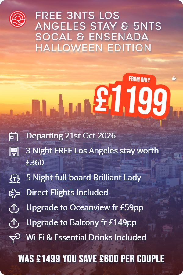 Free 3nts Los Angeles Stay & 5nts SoCal & Ensenada Halloween Edition – Smart Holiday promotional image. From £1,199 Includes: Departing 21st Oct 2026, 3 Night FREE Los Angeles stay worth £360, 5 Night full-board Brilliant Lady, Direct Flights Included, Upgrade to Oceanview fr £59pp, Upgrade to Balcony fr £149pp, Wi-Fi & Essential Drinks Included. WAS £1499 YOU SAVE £600 PER COUPLE