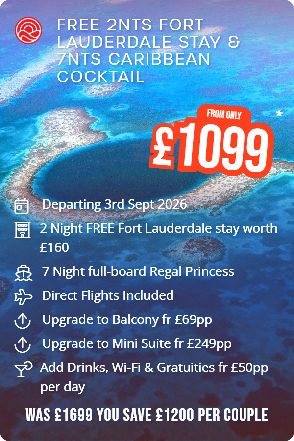 Free 2nts Fort Lauderdale Stay & 7nts Caribbean Cocktail – Smart Holiday promotional image. From £1,099 Includes: Departing 3rd Sept 2026, 2 Night FREE Fort Lauderdale stay worth £160, 7 Night full-board Regal Princess, Direct Flights Included, Upgrade to Balcony fr £69pp, Upgrade to Mini Suite fr £249pp, Add Drinks, Wi-Fi & Gratuities fr £50pp per day. WAS £1699 YOU SAVE £1200 PER COUPLE