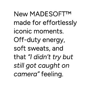 New MADESOFT™ made for effortlessly iconic moments