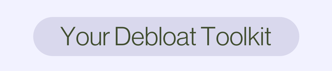 Your Debloat Toolkit