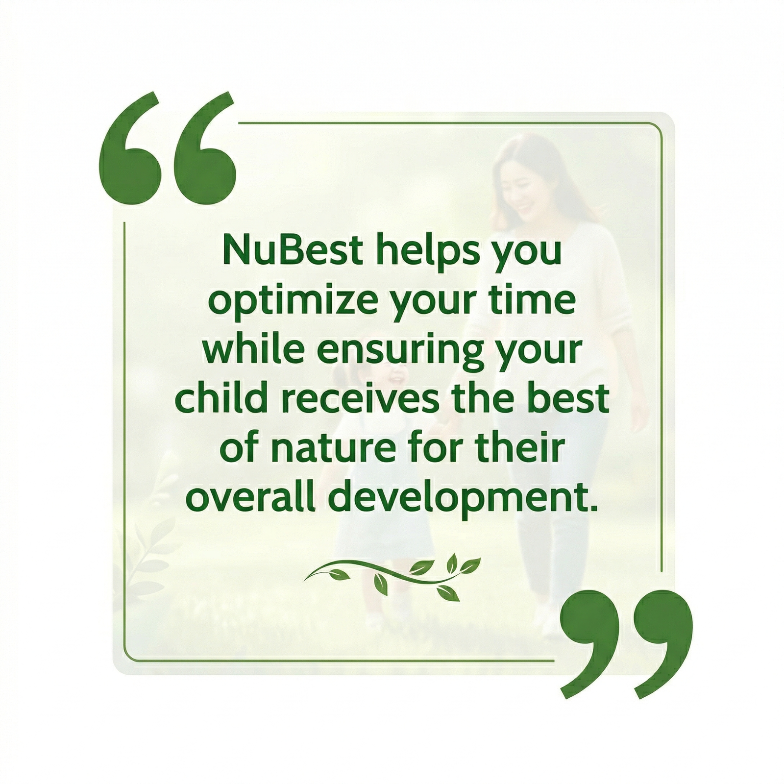  NuBest helps you optimize your time while ensuring your child receives the best of nature for their overall development.
