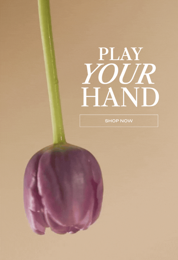 Play Your Hand. Shop Now CTA