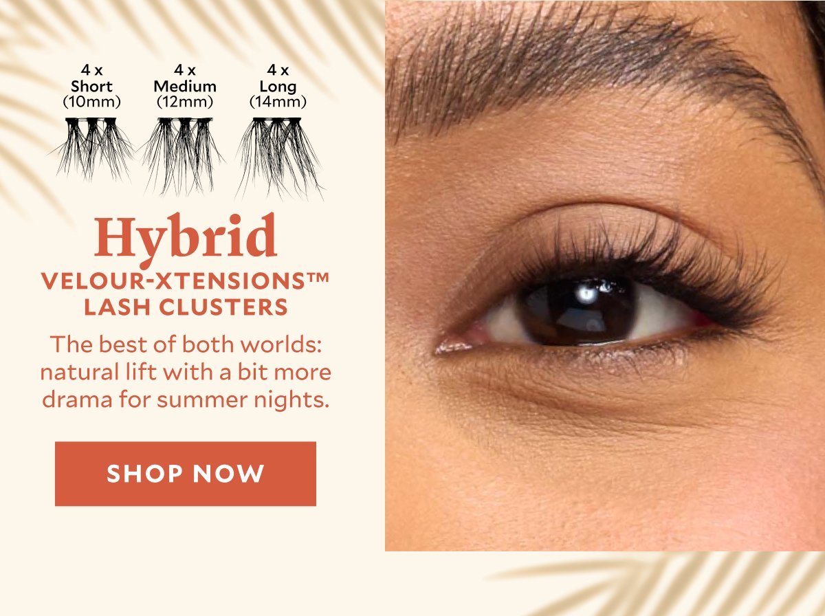Hybrid Velour-Xtensions™ Lash Clusters​  The best of both worlds: natural lift with a bit more drama for summer nights.​