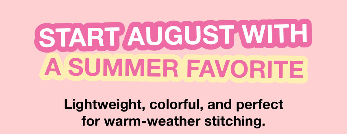 Start August with a Summer Favorite