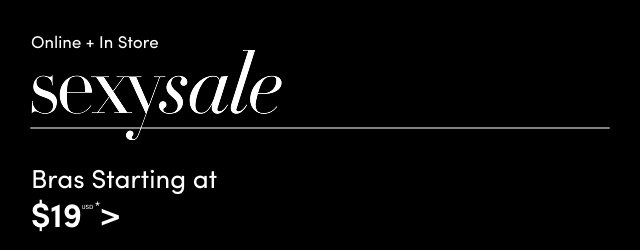 Online + In Store | Sexy Sale | Bras Starting at $19USD* >