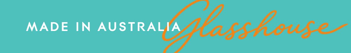MADE IN AUSTRALIA GLASSHOUSE