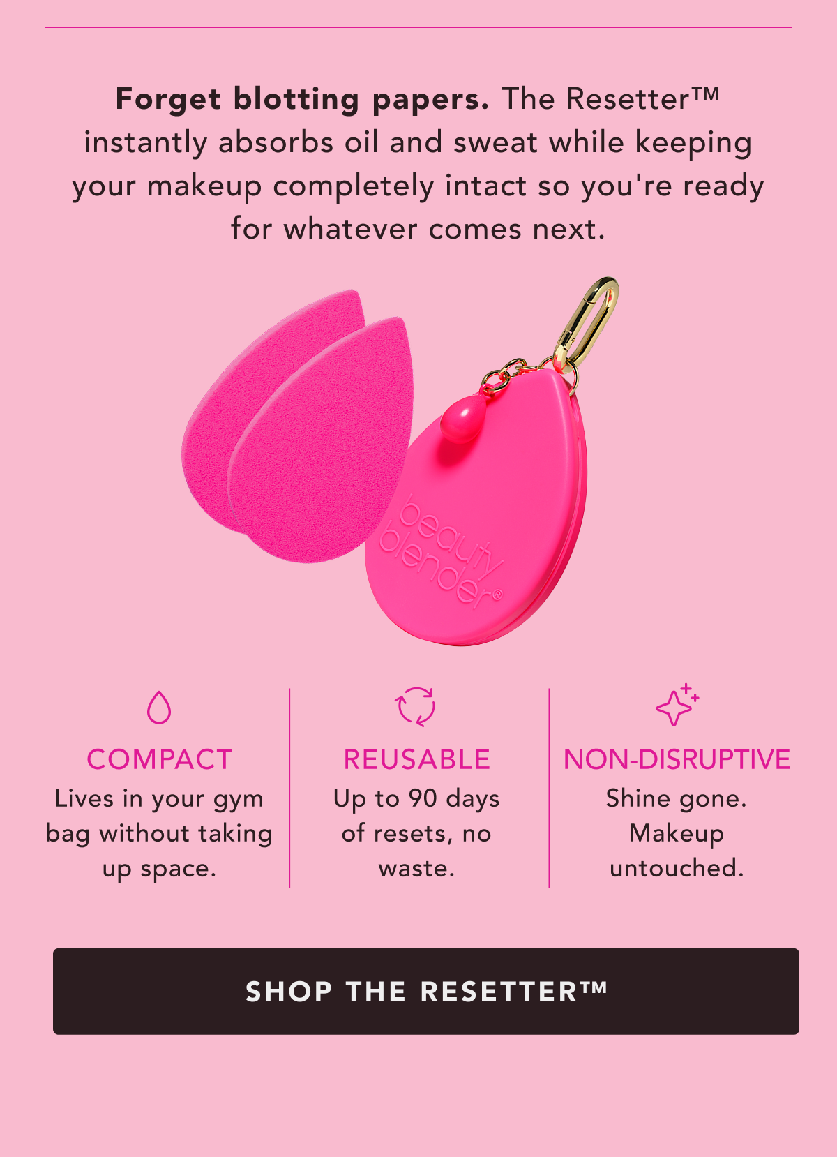 Compact, reusable & non-disruptive. Shop the Resetter™.  