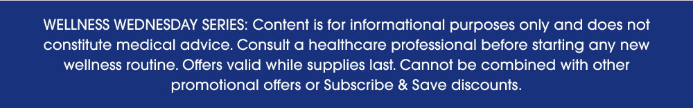 Wellness Wednesday series is for informational purposes only and does not constitute medical advice