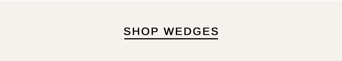 SHOP WEDGES