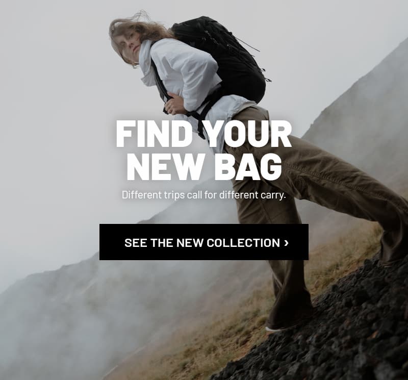 Find your new bag. different trips call for different carry.