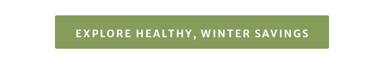 Explore healthy, winter savings