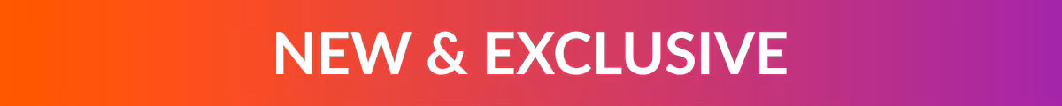NEW & EXCLUSIVE