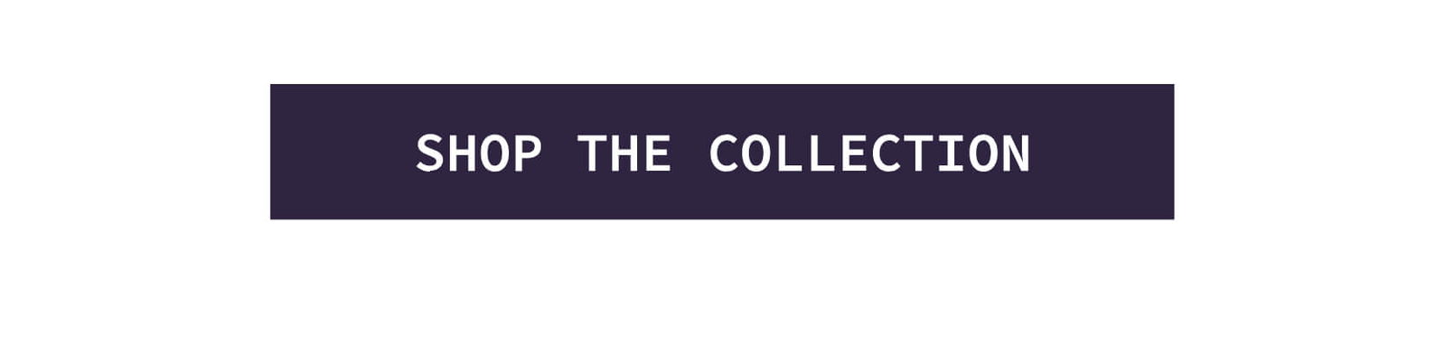 Shop the Collection