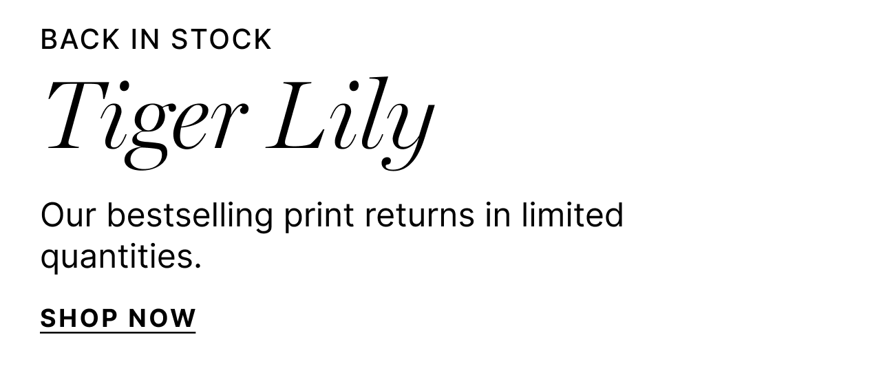 Back in Stock - Tiger Lilly - Our bestselling print returns in limited quantities. - Shop His & Hers
