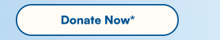 Donate Now*