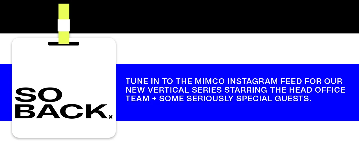 SO BACK | TUNE IN TO THE MIMCO INSTAGRAM FEED FOR OUR NEW VERTICAL SERIES STARRING THE HEAD OFFICE TEAM + SOME SERIOUSLY SPECIAL GUESTS.