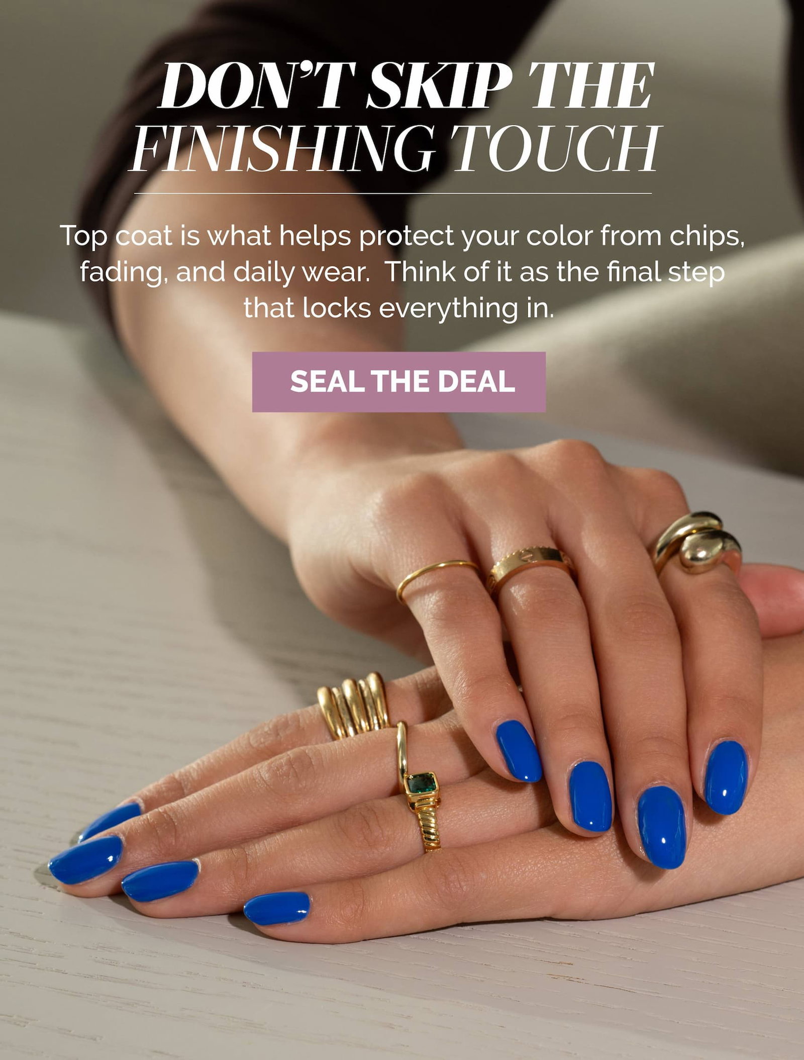Shop top coats to protect your polish from wear and tear.