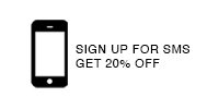 Sign Up for SMS Get 20% Off