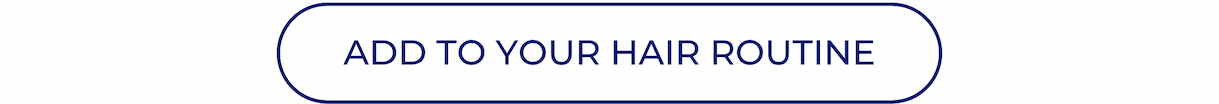 Add to you hair routine button