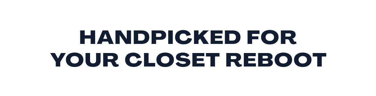 Handpicked for your closet reboot