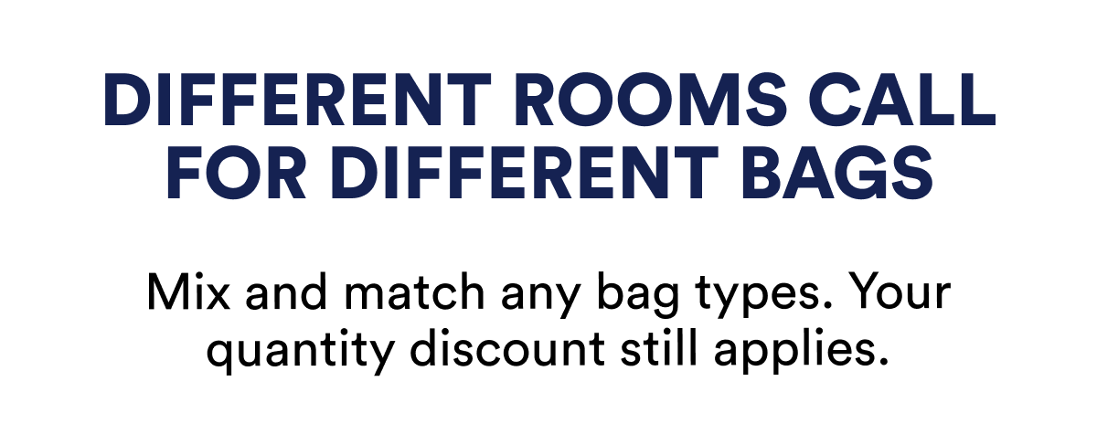 Different rooms call for different bags