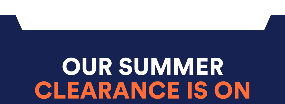 Our summer clearance is on